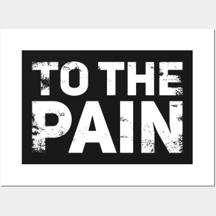 To the Pain Posters and Art